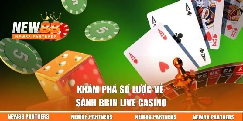 Bbin Live Casino Tại New88 | Sàn Đấu Đỉnh Cao Cực Cháy! 1 Khám phá sơ lược về sảnh Bbin Live Casino